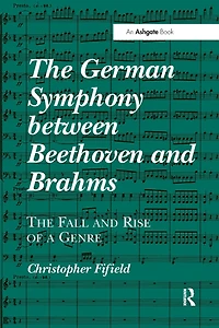 The German Symphony between Beethoven and Brahms: Fall Rise of a Genre