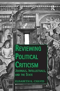 Reviewing Political Criticism: Journals, Intellectuals, and the State