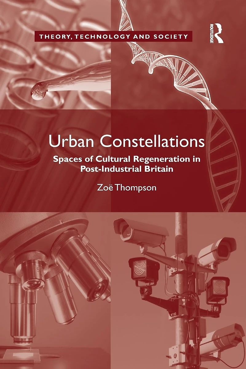 Urban Constellations: Spaces of Cultural Regeneration Post-Industrial Britain