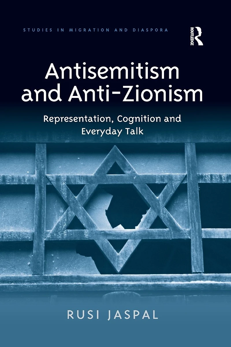 Antisemitism and Anti-Zionism: Representation, Cognition Everyday Talk