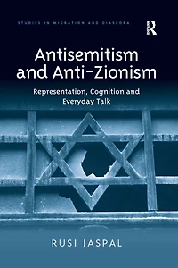 Antisemitism and Anti-Zionism: Representation, Cognition Everyday Talk