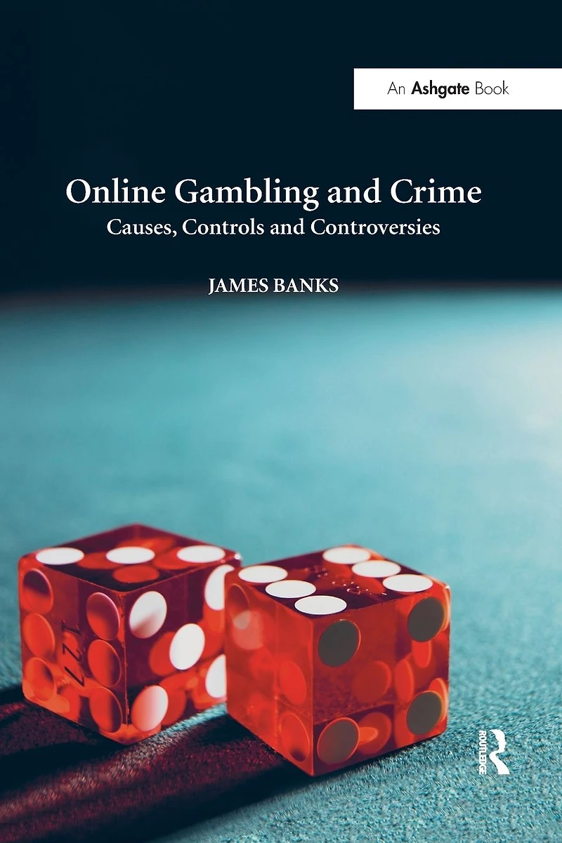 Online Gambling and Crime: Causes, Controls Controversies