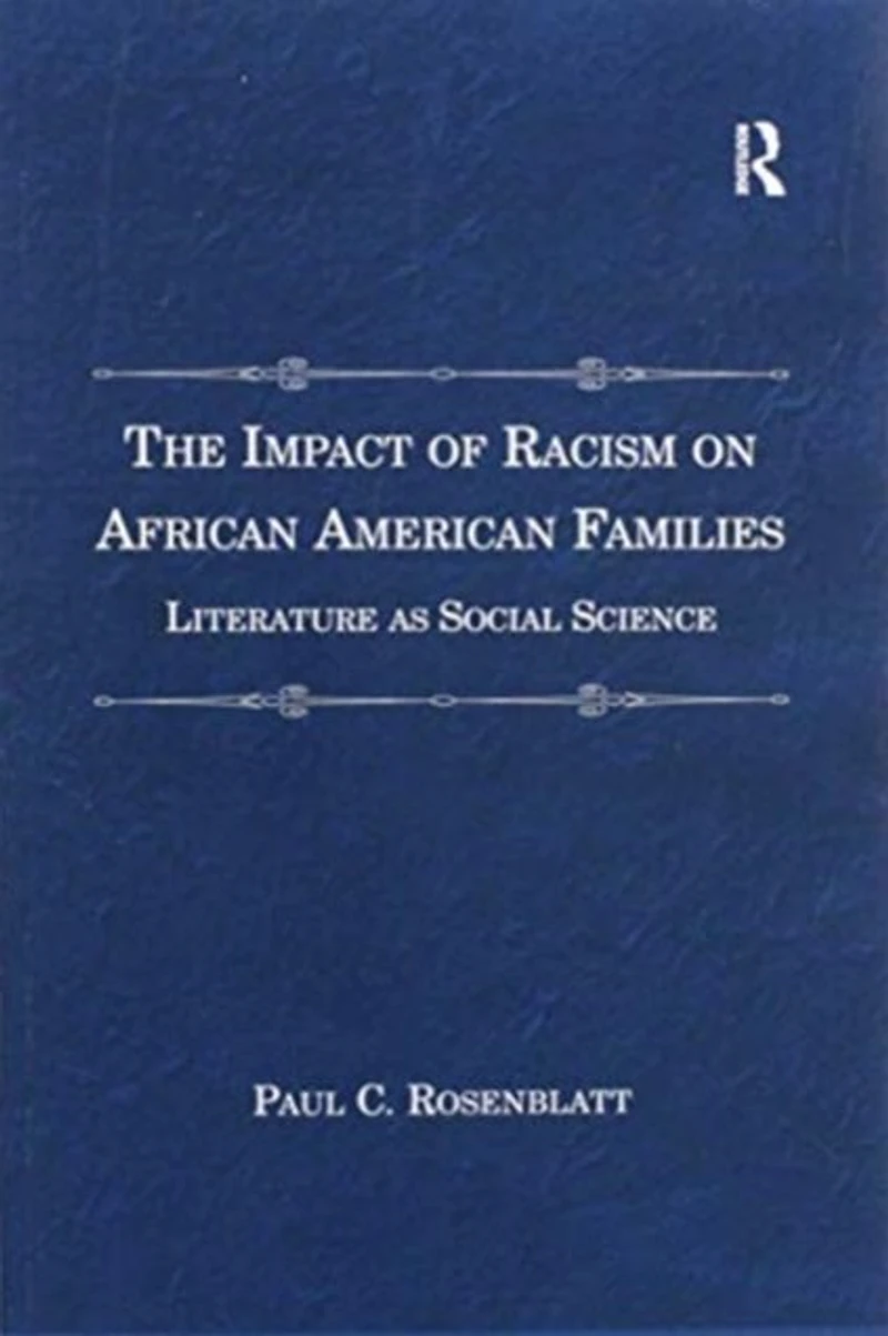 The Impact of Racism on African American Families: Literature as Social Science