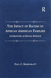 The Impact of Racism on African American Families: Literature as Social Science
