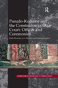 Pseudo-Kodinos and the Constantinopolitan Court: Offices Ceremonies
