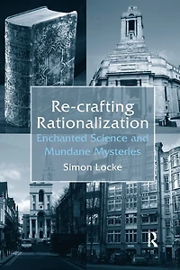 Re-crafting Rationalization: Enchanted Science and Mundane Mysteries