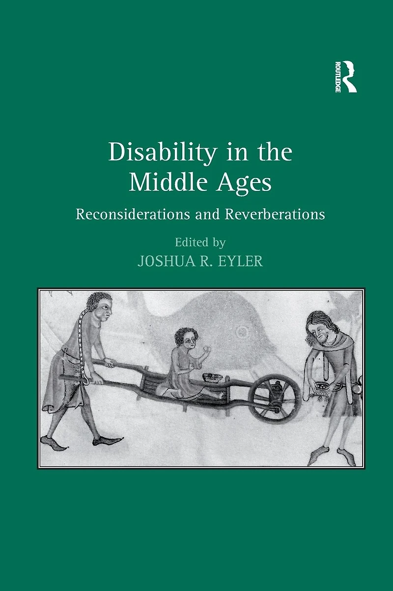Disability the Middle Ages: Reconsiderations and Reverberations
