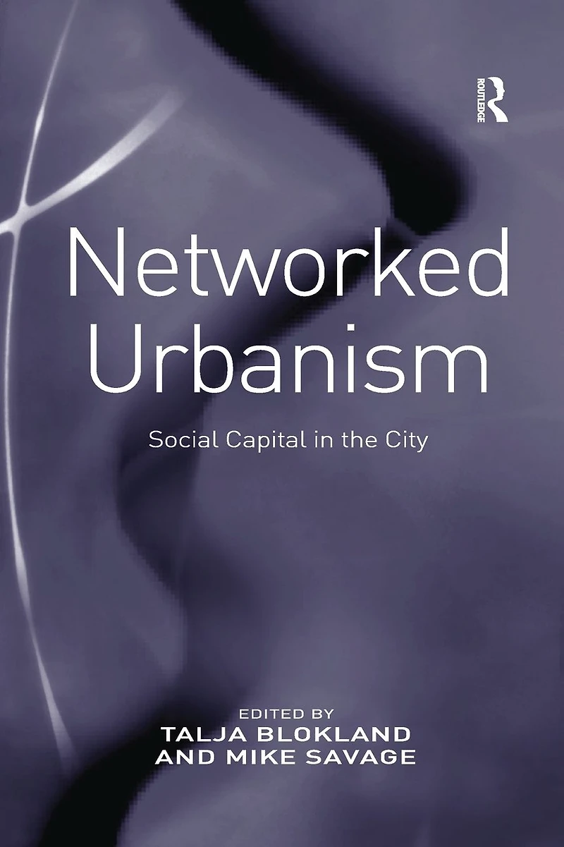 Networked Urbanism: Social Capital the City