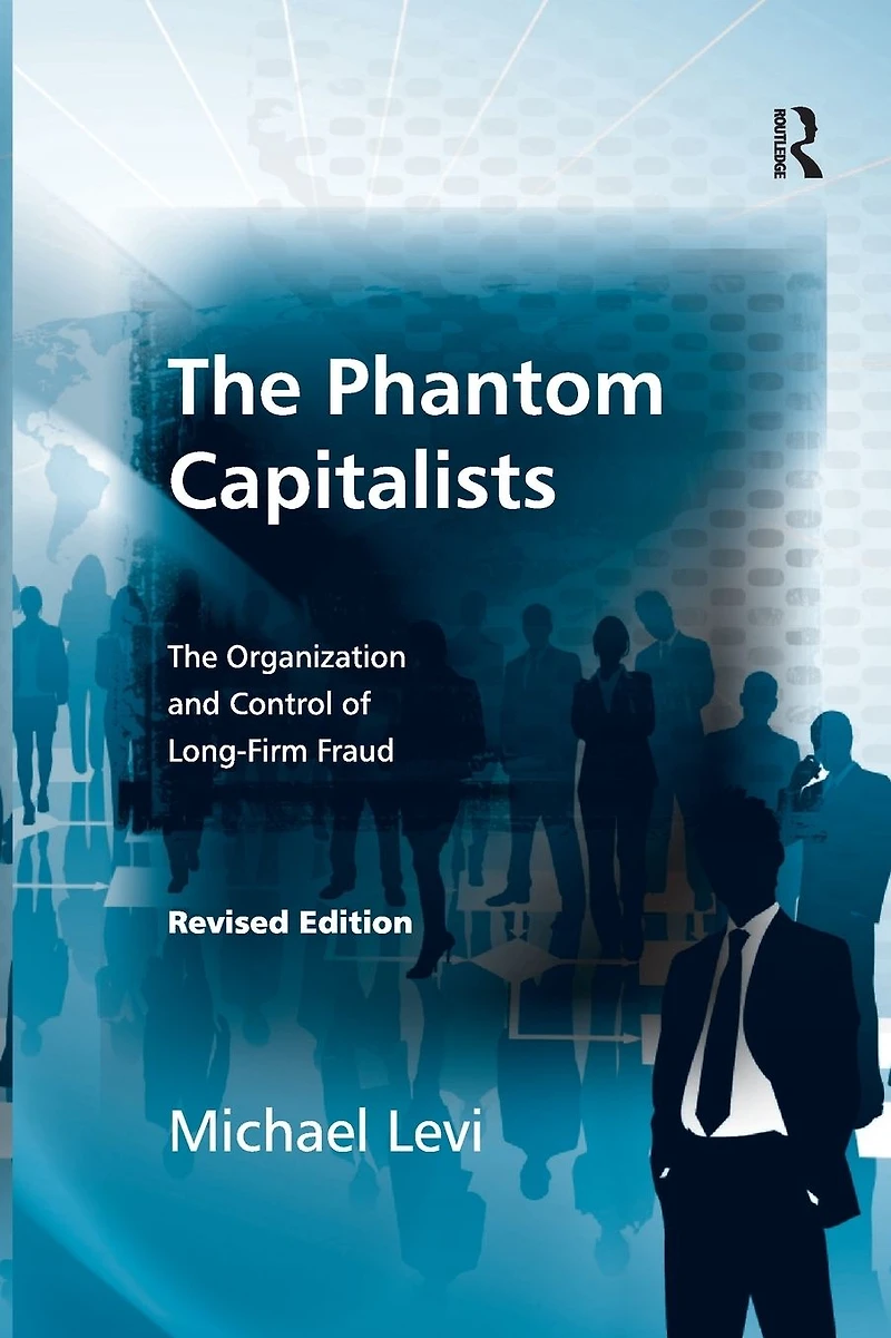 The Phantom Capitalists: Organization and Control of Long-Firm Fraud