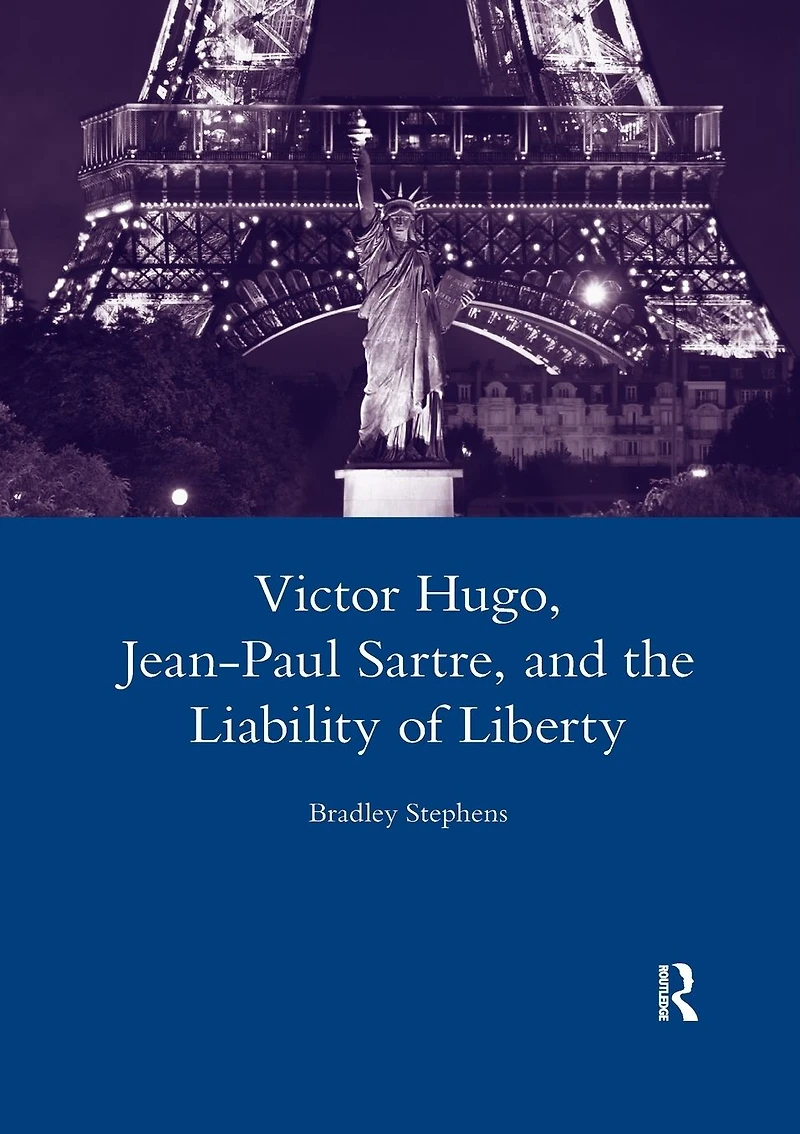 Victor Hugo, Jean-Paul Sartre, and the Liability of Liberty