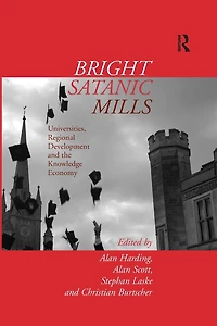 Bright Satanic Mills: Universities, Regional Development and the Knowledge Economy