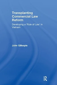 Transplanting Commercial Law Reform: Developing a 'Rule of Law' Vietnam