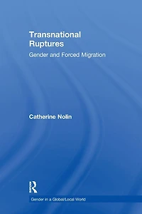 Transnational Ruptures: Gender and Forced Migration