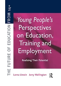 Young People's Perspectives on Education, Training and Employment: Realising Their Potential