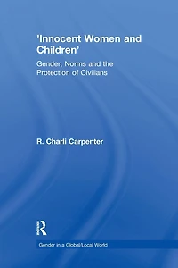 'Innocent Women and Children': Gender, Norms the Protection of Civilians