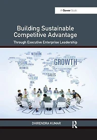Building Sustainable Competitive Advantage: Through Executive Enterprise Leadership