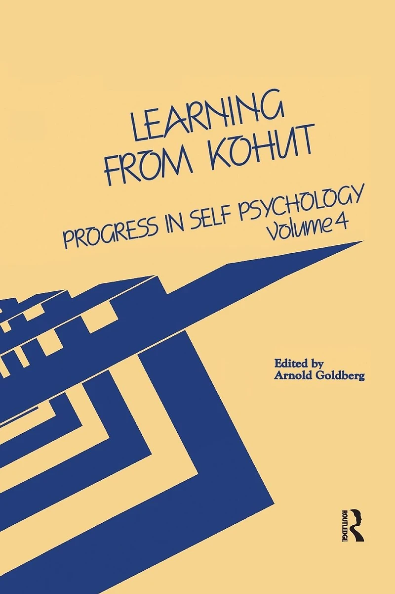 Progress Self Psychology, V. 4: Learning from Kohut