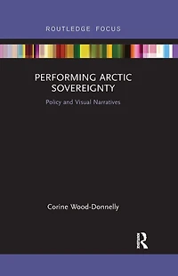 Performing Arctic Sovereignty: Policy and Visual Narratives