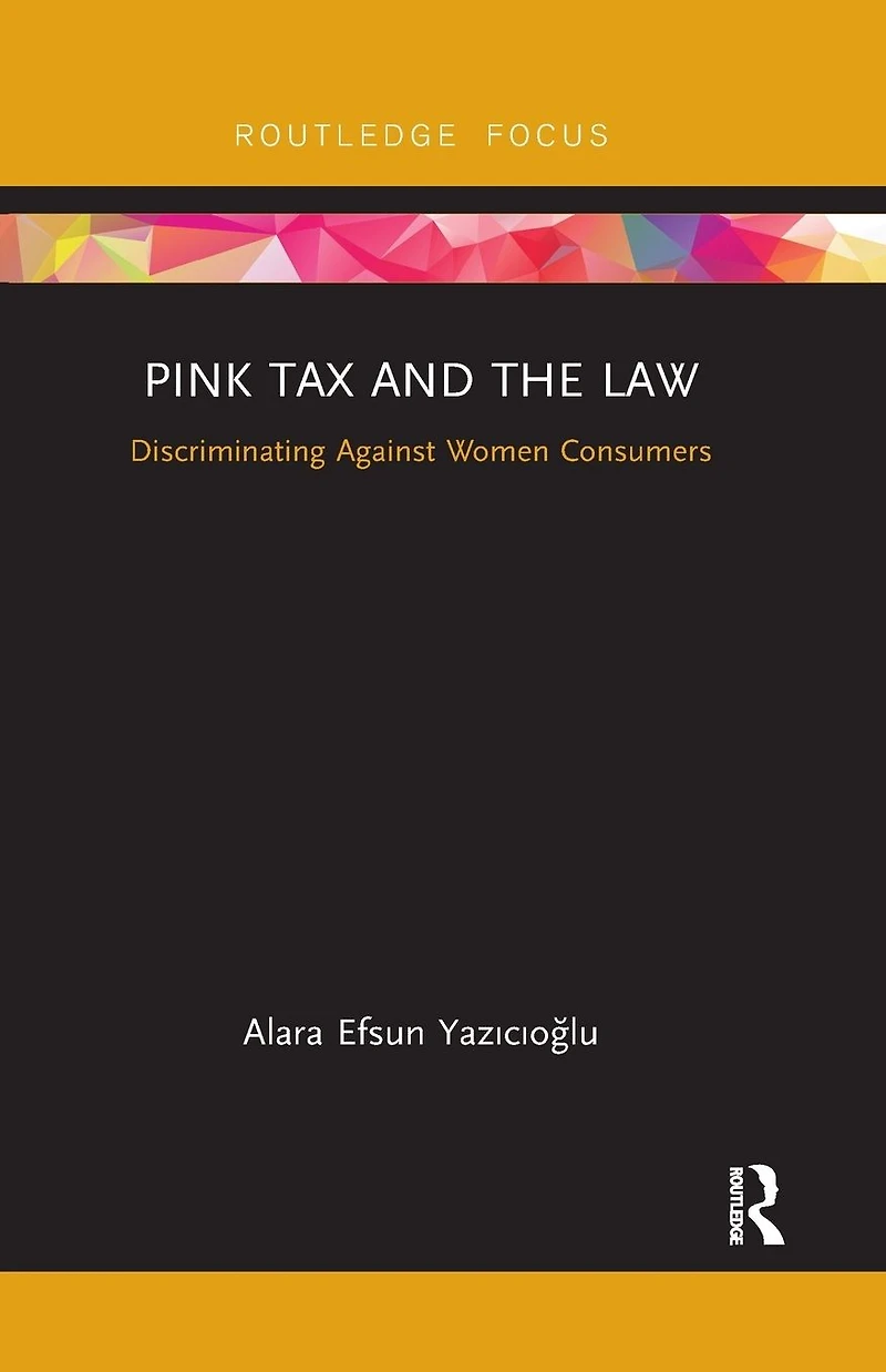 Pink Tax and the Law: Discriminating Against Women Consumers