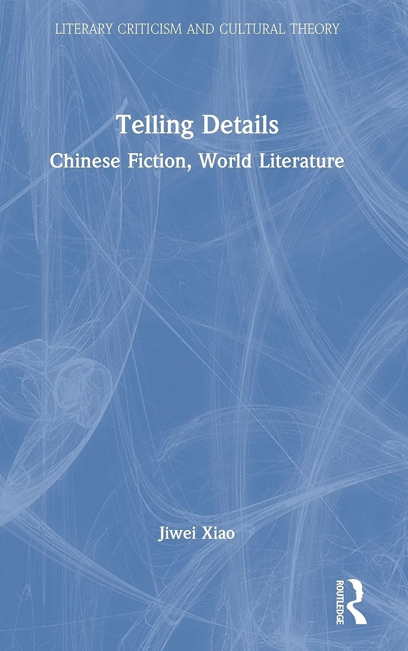 Telling Details: Chinese Fiction, World Literature