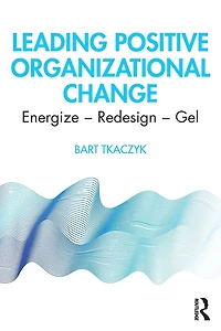 Leading Positive Organizational Change: Energize - Redesign Gel