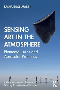 Sensing Art the Atmosphere: Elemental Lures and Aerosolar Practices