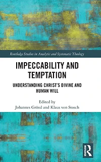 Impeccability and Temptation: Understanding Christ's Divine Human Will