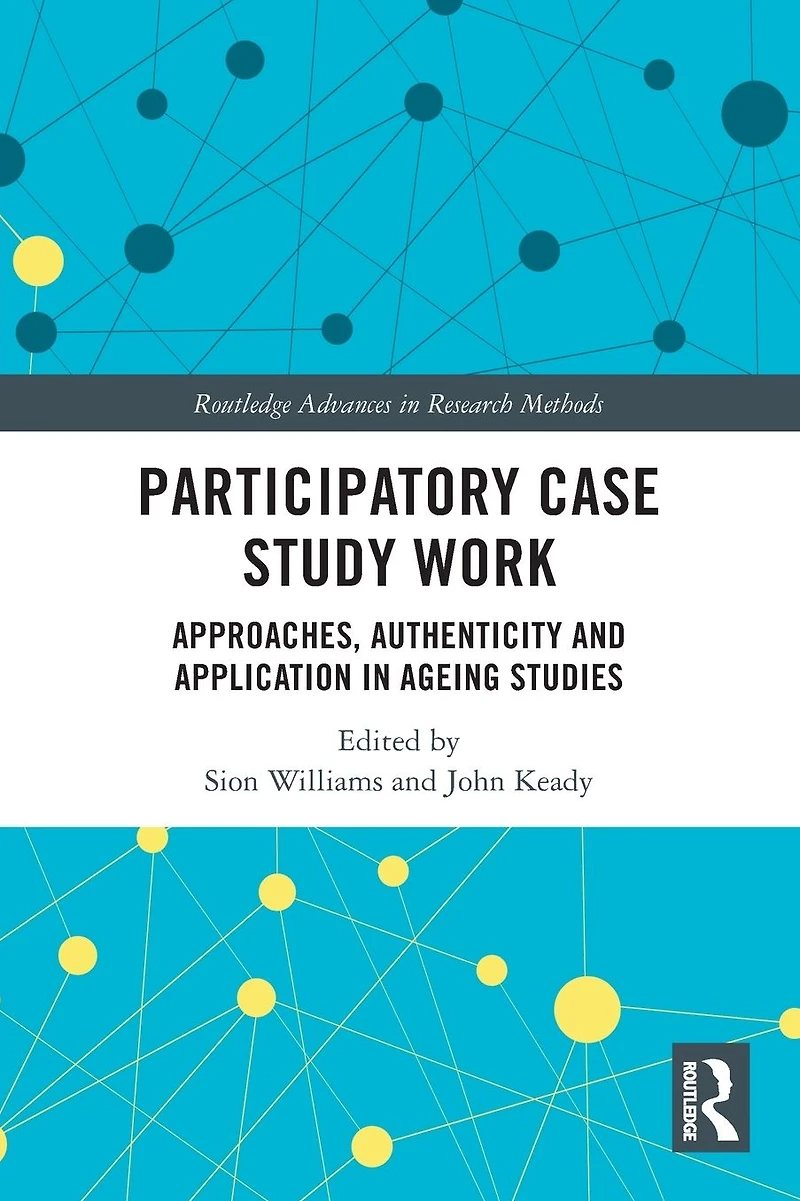 Participatory Case Study Work: Approaches, Authenticity and Application Ageing Studies