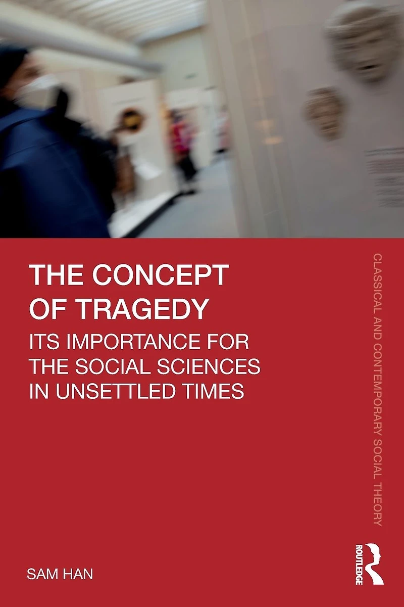 the Concept of Tragedy: Its Importance for Social Sciences Unsettled Times