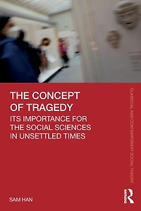the Concept of Tragedy: Its Importance for Social Sciences Unsettled Times