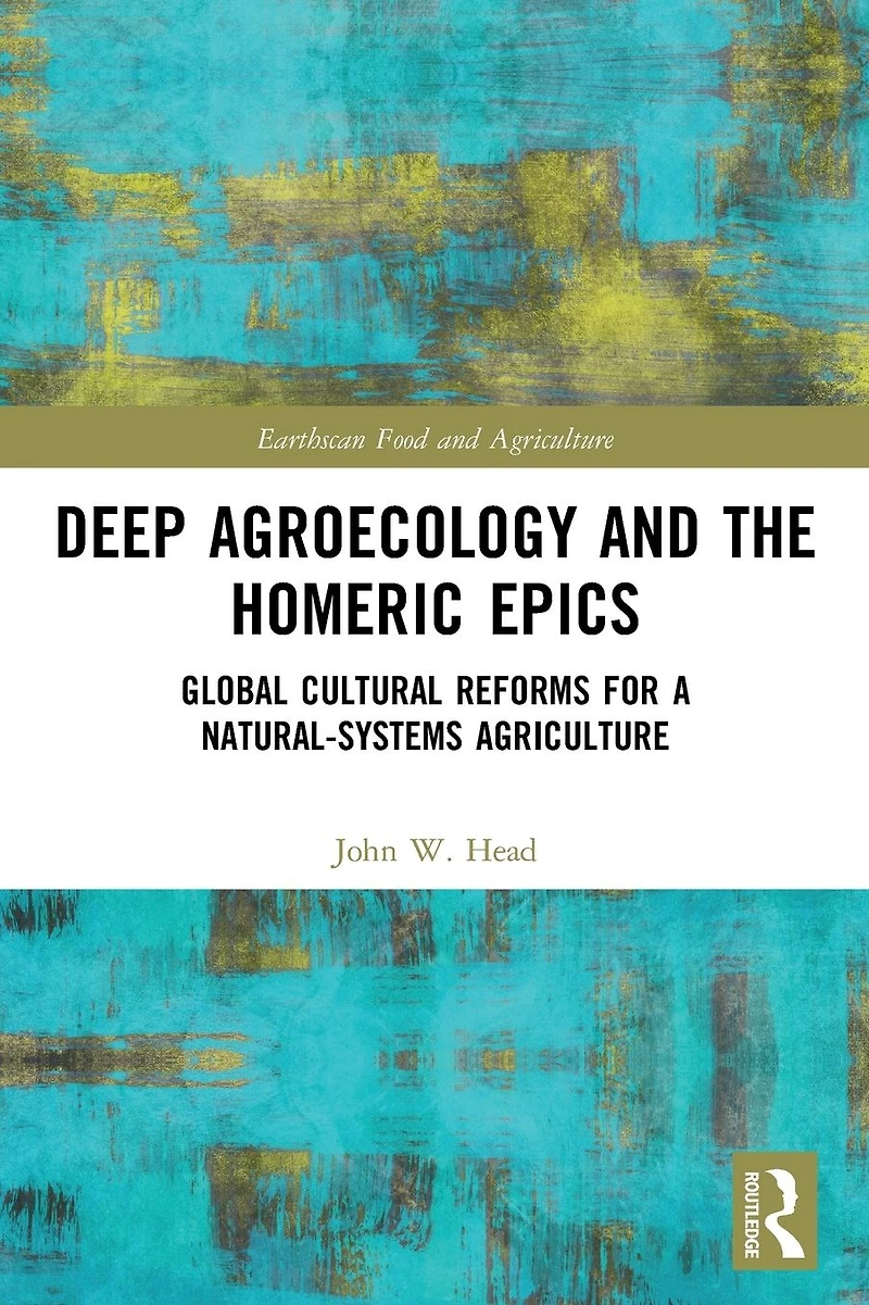 Deep Agroecology and the Homeric Epics: Global Cultural Reforms for a Natural-Systems Agriculture