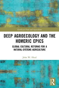 Deep Agroecology and the Homeric Epics: Global Cultural Reforms for a Natural-Systems Agriculture