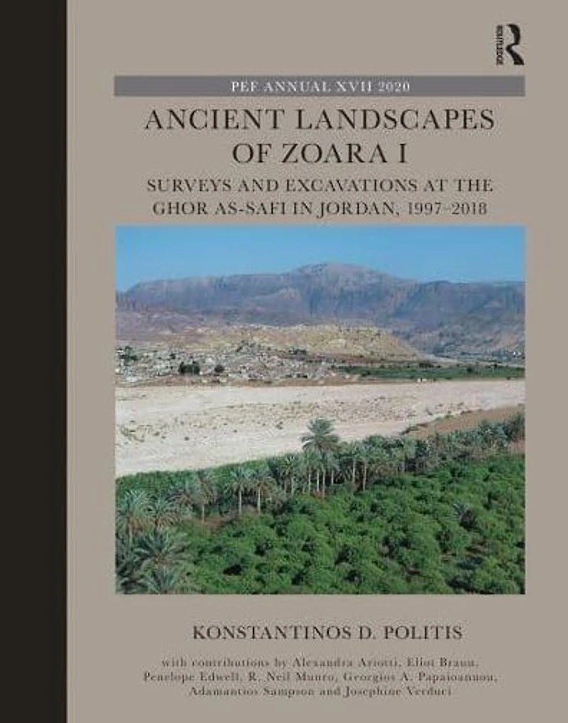Ancient Landscapes of Zoara I: Surveys and Excavations at the Ghor as-Safi Jordan, 1997-2018