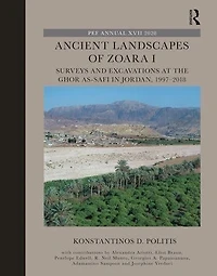 Ancient Landscapes of Zoara I: Surveys and Excavations at the Ghor as-Safi Jordan, 1997-2018