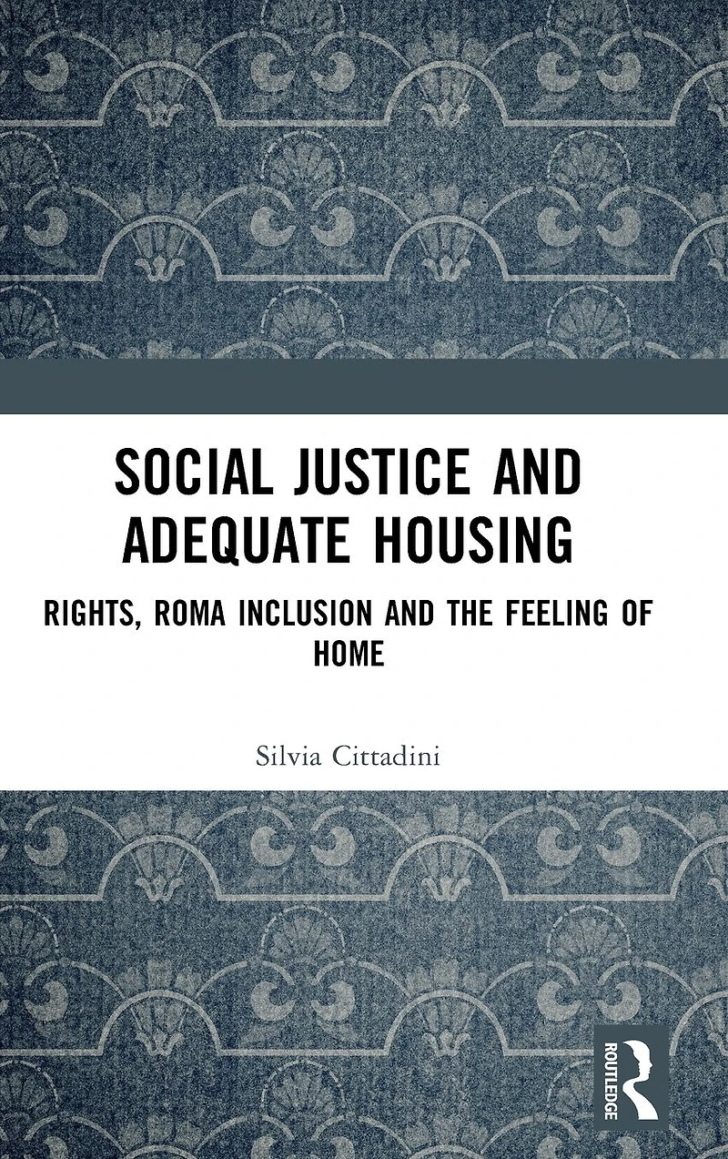 Social Justice and Adequate Housing: Rights, Roma Inclusion the Feeling of Home