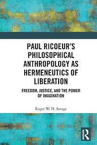 Paul Ricoeur's Philosophical Anthropology as Hermeneutics of Liberation: Freedom, Justice, and the Power Imagination