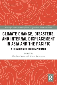 Climate Change, Disasters, and Internal Displacement Asia the Pacific: A Human Rights-Based Approach