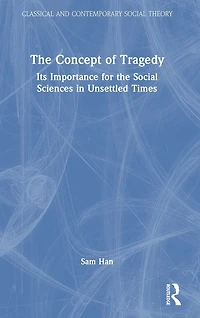 the Concept of Tragedy: Its Importance for Social Sciences Unsettled Times