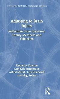 Adjusting to Brain Injury: Reflections from Survivors, Family Members and Clinicians
