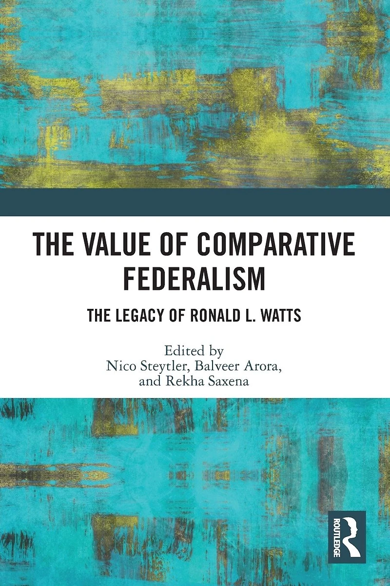 The Value of Comparative Federalism: Legacy Ronald L. Watts