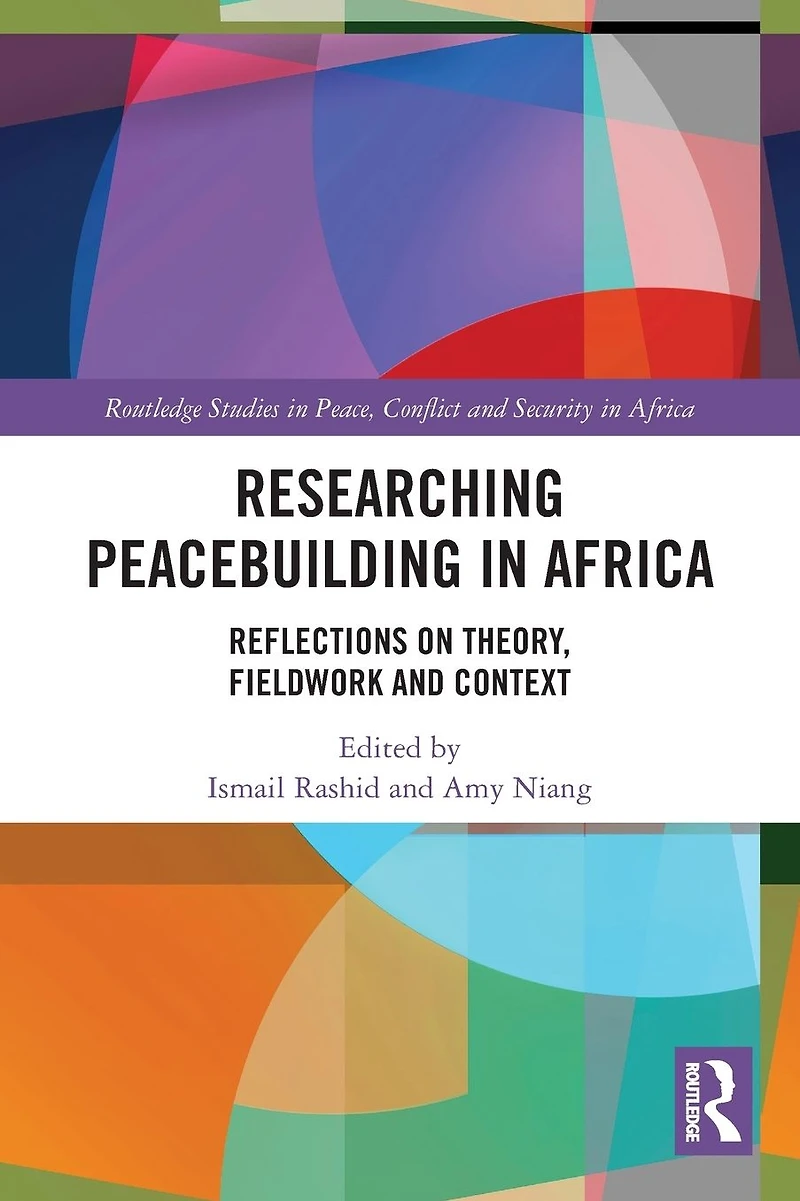Researching Peacebuilding Africa: Reflections on Theory, Fieldwork and Context