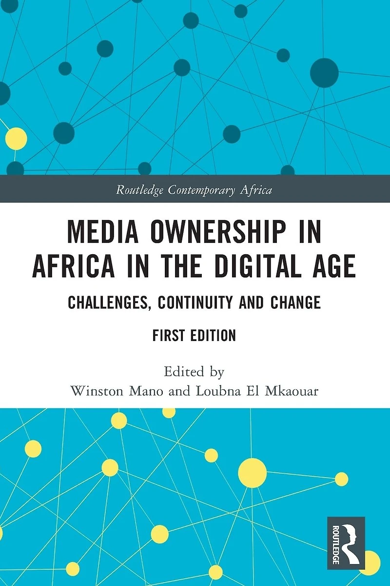Media Ownership Africa the Digital Age: Challenges, Continuity and Change