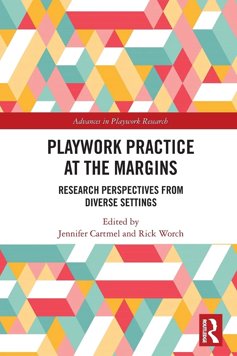 Playwork Practice at the Margins: Research Perspectives from Diverse Settings