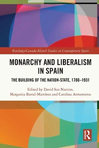 Monarchy and Liberalism Spain: the Building of Nation-State, 1780-1931