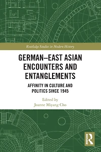 German-East Asian Encounters and Entanglements: Affinity Culture Politics Since 1945