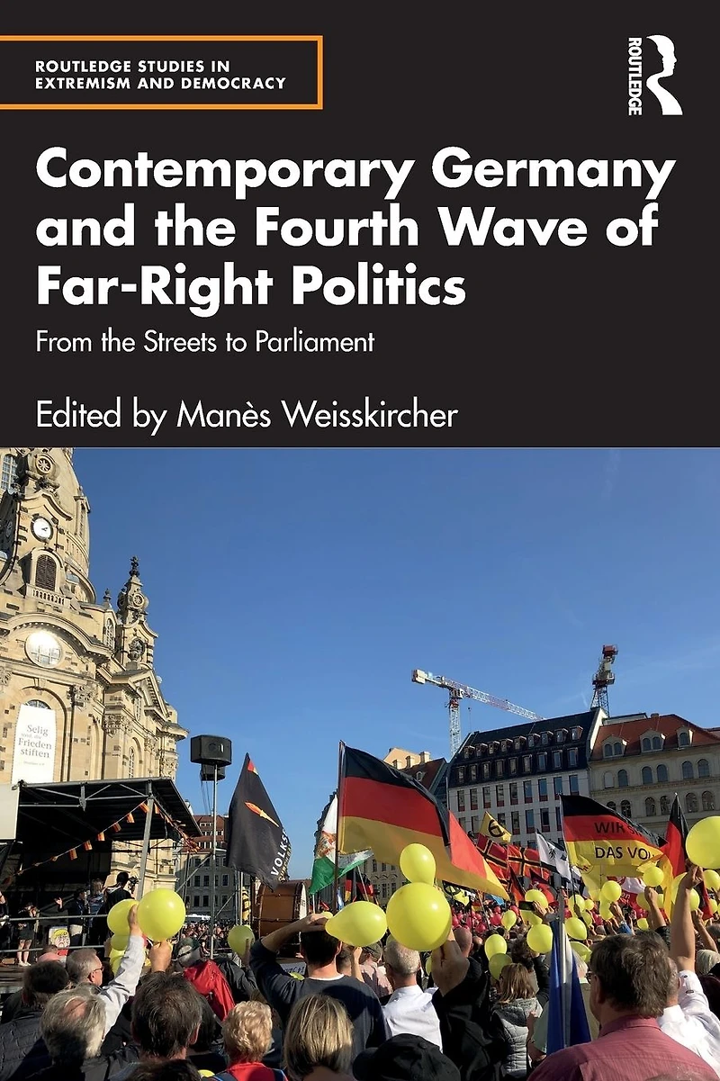 Contemporary Germany and the Fourth Wave of Far-Right Politics: From Streets to Parliament