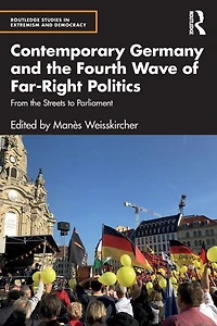 Contemporary Germany and the Fourth Wave of Far-Right Politics: From Streets to Parliament