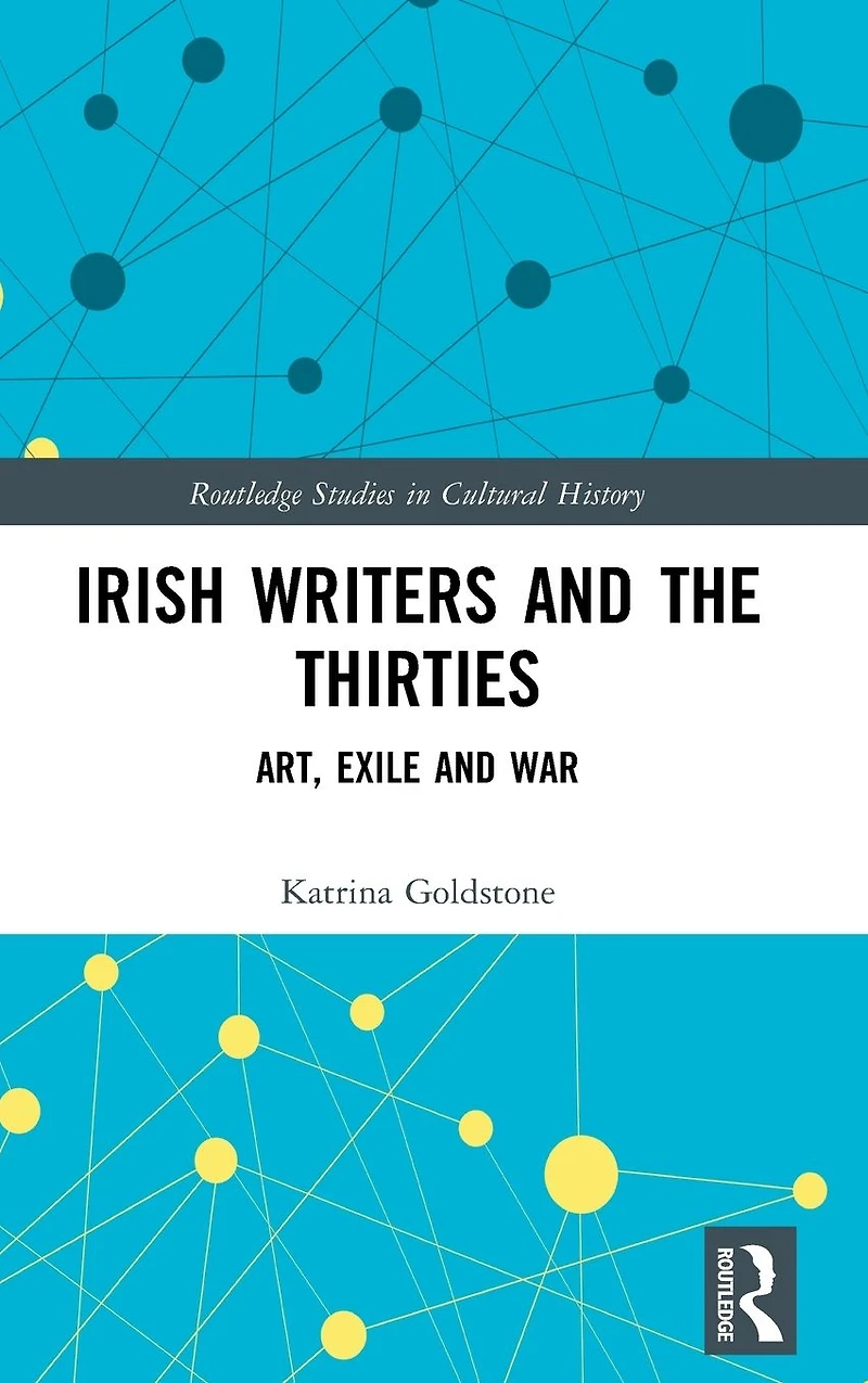Irish Writers and the Thirties: Art, Exile War