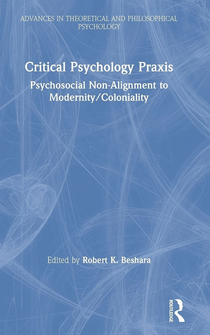 Critical Psychology Praxis: Psychosocial Non-Alignment to Modernity/Coloniality