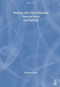 Working with Voice Disorders: Theory and Practice
